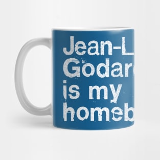 Jean-Luc Godard Is My Homeboy / Film Geek Gift Mug